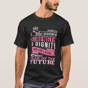 She Is Clothed In Strength Dignity Proverbs 31 25 T-Shirt
