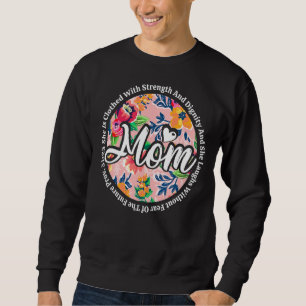 She Is Clothed With Strength And Dignity Mother's Sweatshirt