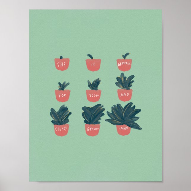 "She is grateful for slow and steady growth" Poster (Front)