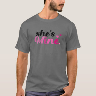 She Is Mine Sweet Valentine Day For Men Women T-Shirt
