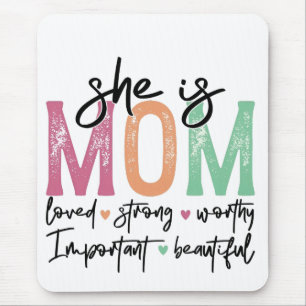 She is Mum: Loved, Strong, Worthy, Important, Beau Mouse Pad