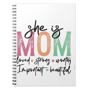 She is Mum: Loved, Strong, Worthy, Important, Beau Notebook