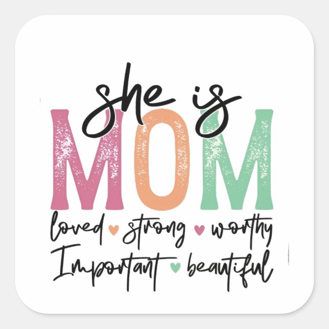 She is Mum: Loved, Strong, Worthy, Important, Beau Square Sticker (Front)