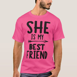 She is my best friend T-Shirt