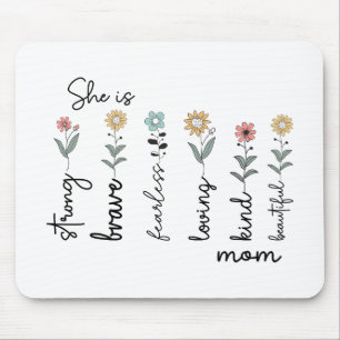 She is Strong, Brave, Fearless, Loving Mothers Day Mouse Pad
