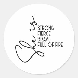 She is Strong Brave Fierce Full Fire Inspiration Classic Round Sticker