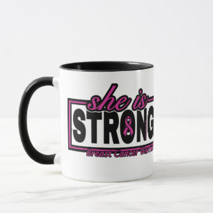 She is STRONG...Breast Cancer Mug