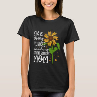 She Is Strong Fearless Warm Loving Patient Selfles T-Shirt