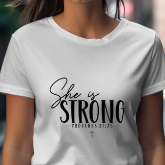 She is Strong Proverbs 31:25 T-Shirt
