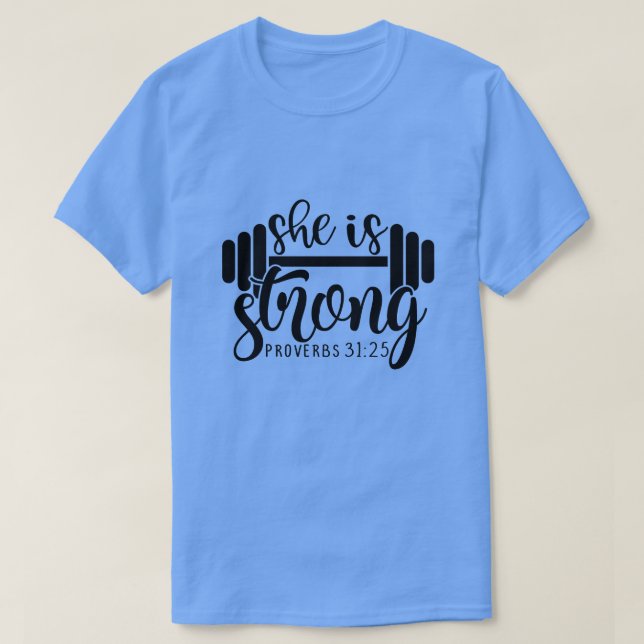 she is strong proverbs 31 25 T-Shirt (Design Front)