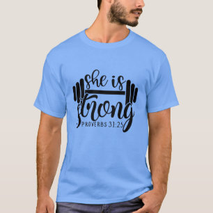 she is strong proverbs 31 25 T-Shirt