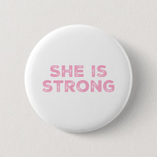 She is strong Stronger than you think 6 Cm Round Badge