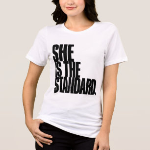 She Is the Standard, Motivational Quote Art Tri-Blend Shirt