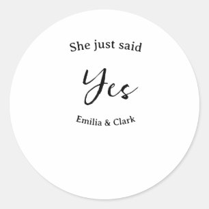 she just said yes engagement party name simple mii classic round sticker