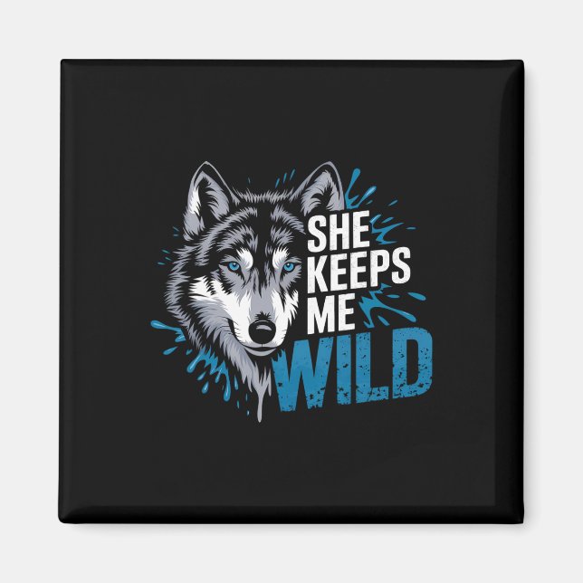 She Keeps Me Wild Wolves Valentine Day's For Lover Magnet (Front)