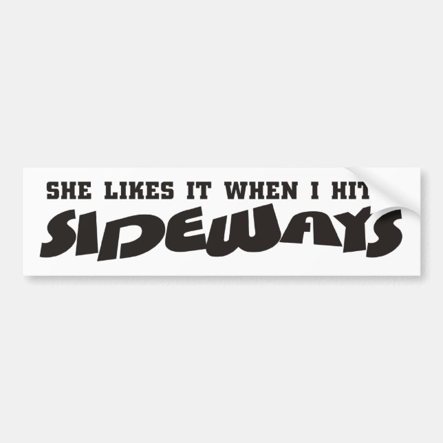 she likes it sideways bumper sticker (Front)