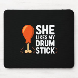 She Likes My Drum Stick Funny Thanksgiving Humor F Mouse Pad