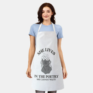 SHE LIVES IN THE POETRY SHE CANNOT WRITE APRON