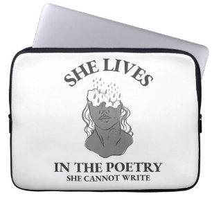 SHE LIVES IN THE POETRY SHE CANNOT WRITE LAPTOP SLEEVE