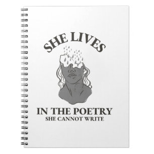 SHE LIVES IN THE POETRY SHE CANNOT WRITE NOTEBOOK