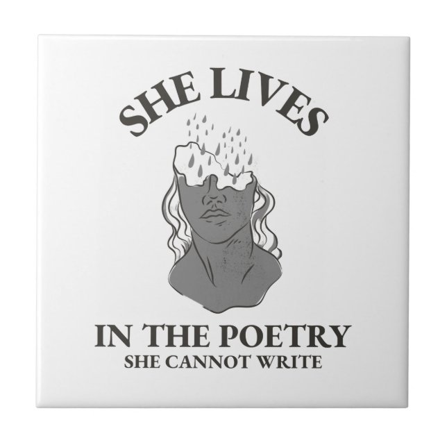 SHE LIVES IN THE POETRY SHE CANNOT WRITE TILE (Front)