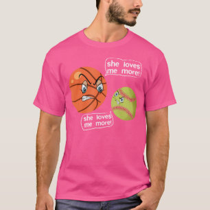 She Love Me More Softball Basketball T-Shirt