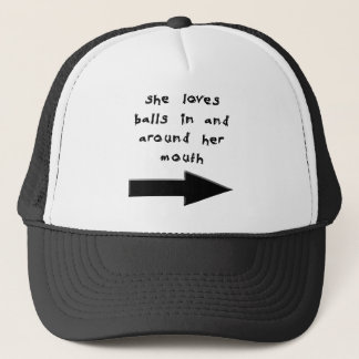 SHE LOVES BALLS IN AND AROUND HER MOUTH TRUCKER HAT