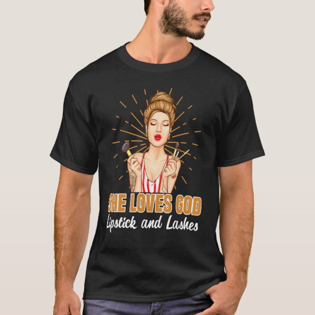 She Loves God Lipstick And Lashes Matching Makeup  T-Shirt (Front)