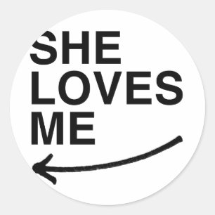 She loves me (left).png classic round sticker