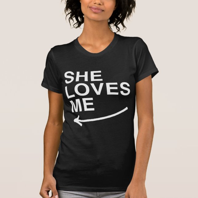 She loves me (left) -.png T-Shirt (Front)