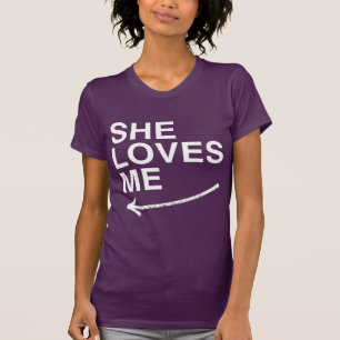SHE LOVES ME (LEFT) WHITE -.png T-Shirt