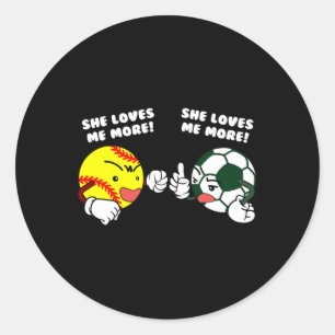 She Loves Me More Funny Softll Soccer Player Classic Round Sticker