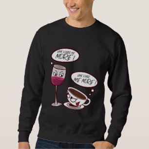 She Loves Me More Wine  73 Sweatshirt