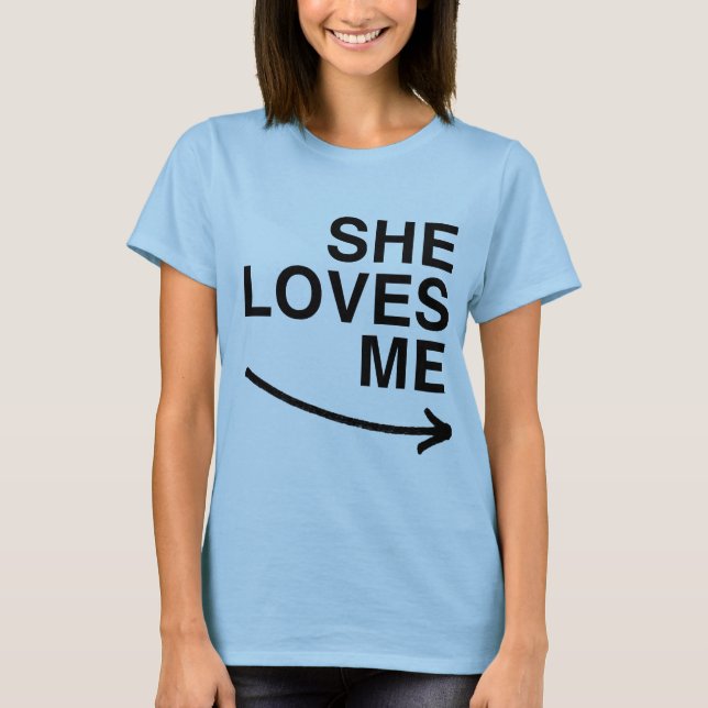 She loves me (right).png T-Shirt (Front)