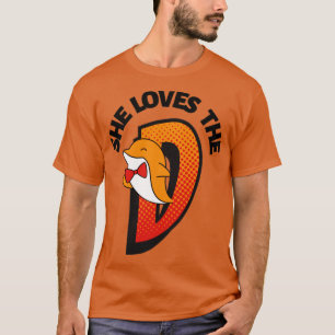 She loves the d T-Shirt