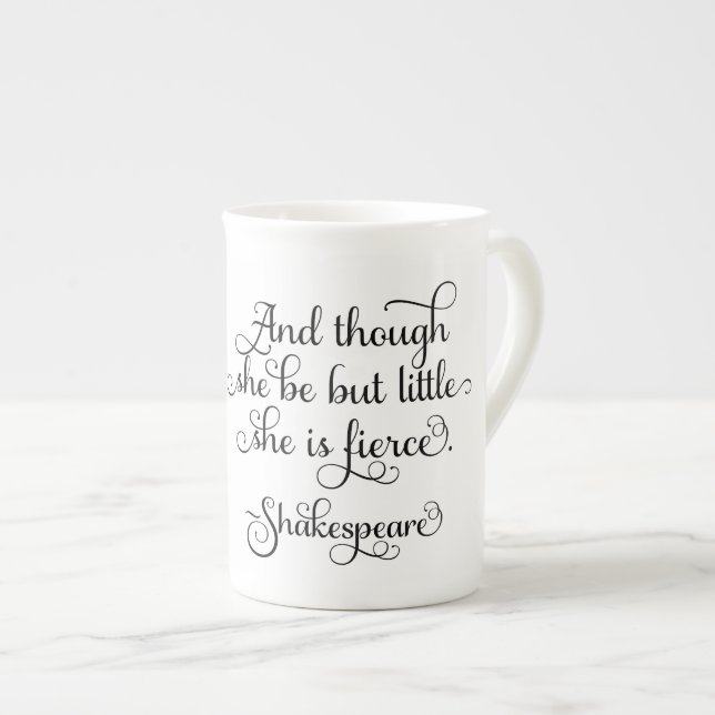 She may be little, but she is fierce. Shakespeare Bone China Mug (Front Right)