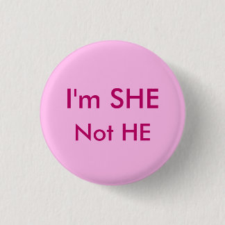 SHE not HE 3 Cm Round Badge