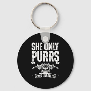 She Only Purrs When I'm On Top Funny Motorcycle Ri Key Ring