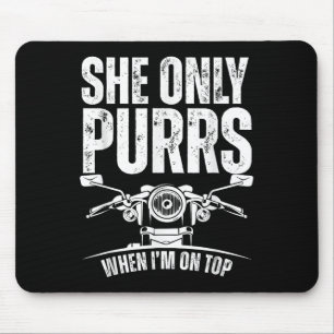 She Only Purrs When I'm On Top Funny Motorcycle Ri Mouse Pad