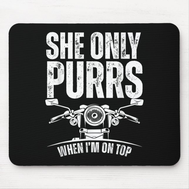 She Only Purrs When I'm On Top Funny Motorcycle Ri Mouse Pad (Front)