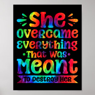 She Overcame Everything That Was Meant To Destroy Poster