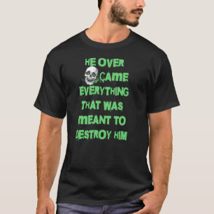 She Overcame Everything That Was Meant To Destroy  T-Shirt