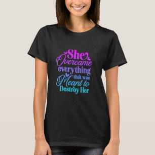 She Overcame Everything that was meant to destroy T-Shirt