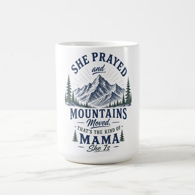 She Prayed and Mountains Moved Christian Mama Coffee Mug (Center)