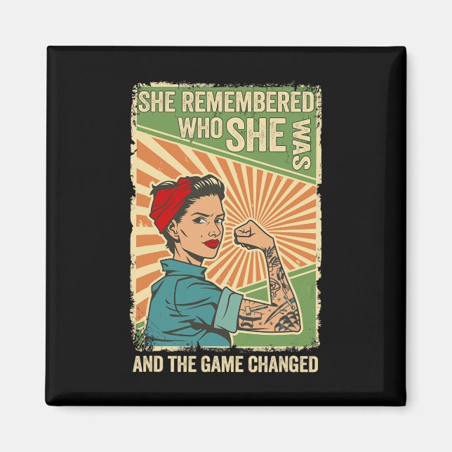 She Remembered Who She Was And The Game Changed 2 Magnet (Front)