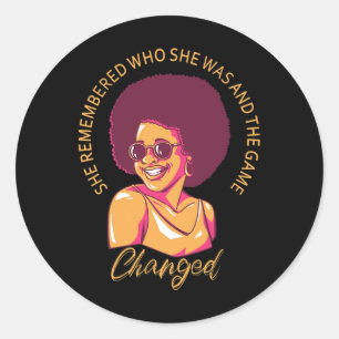 She Remembered Who She Was And The Game Changed 4 Classic Round Sticker