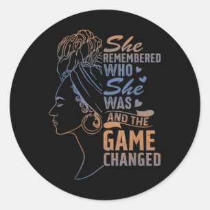 She Remembered Who She Was And The Game Changed Classic Round Sticker