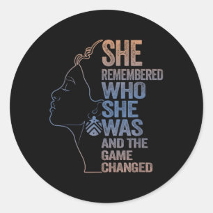 She Remembered Who She Was And The Game Changed  Classic Round Sticker