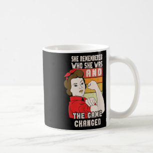 She Remembered Who She Was And The Game Changed Coffee Mug