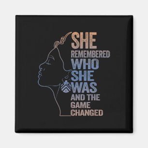 She Remembered Who She Was And The Game Changed Magnet